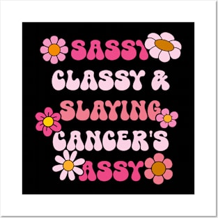 Sassy Classy & Slaying Cancer's Assy Breast Cancer Posters and Art